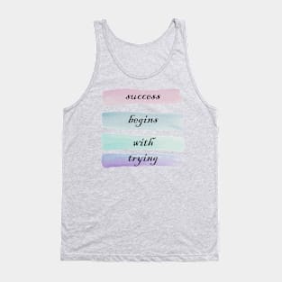 Inspirational Quote, Success Begins With Trying Beautiful Faith Message Gifts & Home Decor Tank Top